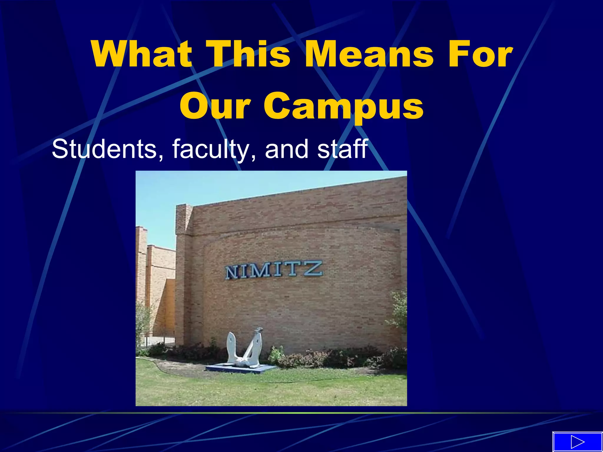 What This Means For Our Campus Students, faculty, and staff 