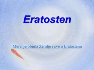 Eratosten
Merenje obima Zemlje i sve o Eratostenu
 