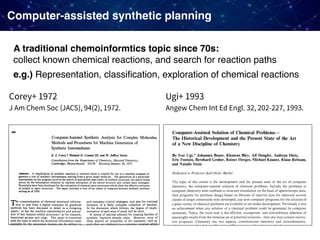 Computer-assisted synthetic planning
Corey+ 1972
J Am Chem Soc (JACS), 94(2), 1972.
440
Computer-Assisted Synthetic Analys...