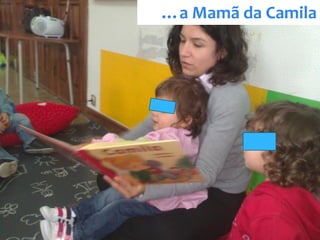…a Mamã da Camila
 