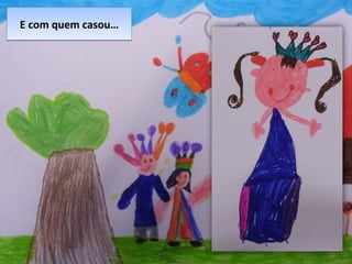 E com quem casou…E com quem casou…
 