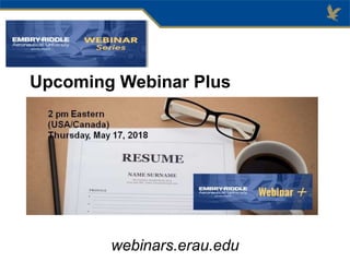 Upcoming Webinar Plus
webinars.erau.edu
 
