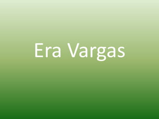 Era Vargas 