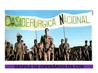 DESFILE DE OPERÁRIOS DA CSN
 