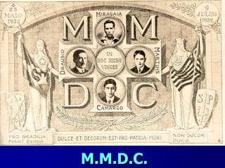 M.M.D.C.
 