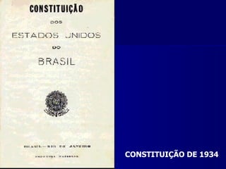 CONSTITUIÇÃO DE 1934
 