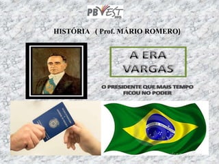 HISTÓRIA ( Prof. MÁRIO ROMERO)
 