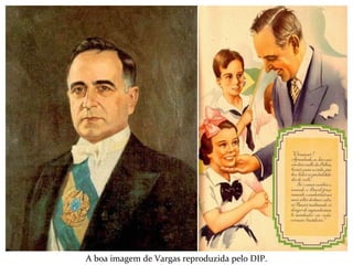 A boa imagem de Vargas reproduzida pelo DIP.
 