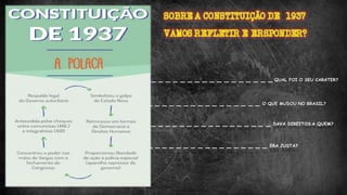 _ _ _ _ _ _ _ _ _ _ _ _ _ _ _ _ _ QUAL FOI O SEU CARATER?
_ _ _ _ _ _ _ _ _ _ _ _ _ _ _ _ O QUE MUDOU NO BRASIL?
_ _ _ _ _ _ _ _ _ _ _ _ _ _ _ _ _ DAVA DIREITOS A QUEM?
_ _ _ _ _ _ _ _ _ _ _ _ _ _ _ _ _ ERA JUSTA?
 
