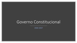Governo Constitucional
1934-1937
 