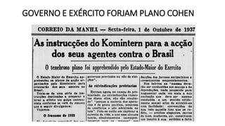 GOVERNO E EXÉRCITO FORJAM PLANO COHEN
 