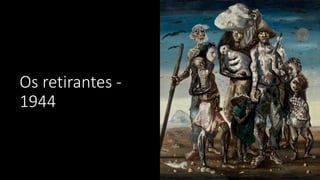 Os retirantes -
1944
 
