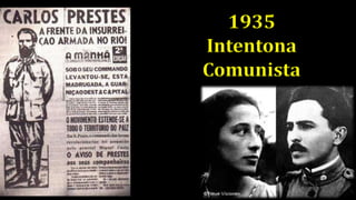 1935
Intentona
Comunista
 