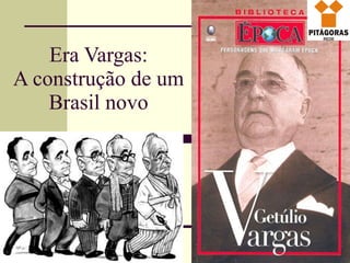 Era Vargas: A construção de um Brasil novo 