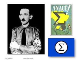 ERA VARGAS   www.elton.pro.br
 