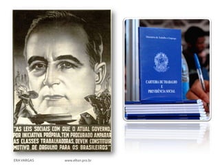 ERA VARGAS   www.elton.pro.br
 