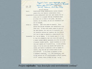 Projeto rejeitado: “sua descrição está terrivelmente confusa”
 