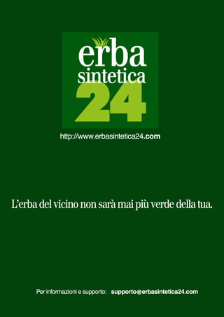 L’erbadelvicinononsaràmaipiùverdedellatua.
 