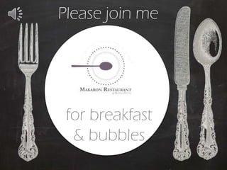 Please join me
at

for breakfast
& bubbles

 