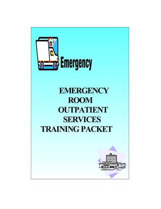 EMERGENCY
      ROOM
    OUTPATIENT
     SERVICES
TRAINING PACKET
 