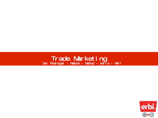 Trade Marketing Del Pedregal - Macho - Muñoz - Valle - Weil 