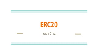 ERC20
Josh Chu
 