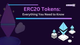 ERC20 Tokens:
Everything You Need to Know
 