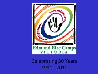 Celebrating 30 Years 1991 - 2011 