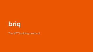 briq
The NFT building protocol
 