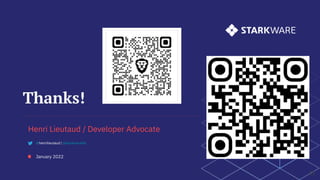 Thanks!
January 2022
31
@henrilieutaud | @starkwareltd
Henri Lieutaud / Developer Advocate
 