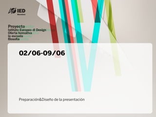 02/06-09/06




Preparacin&Dise?o de la Գٲ
 