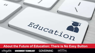 The Future of Education: There is No Easy Button | PPT