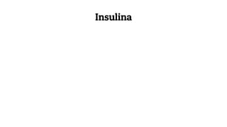Insulina
 