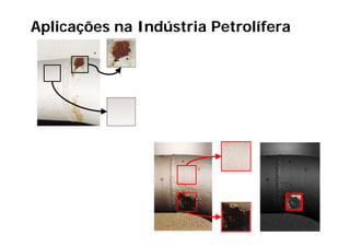 Aplicações na Indústria Petrolífera
 