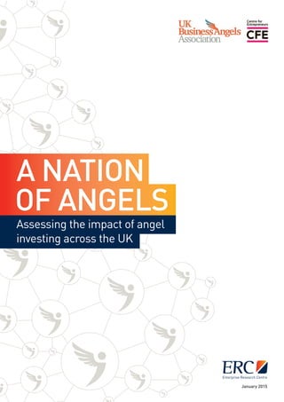 A NATION
OF ANGELS
Assessing the impact of angel
investing across the UK
January 2015
 