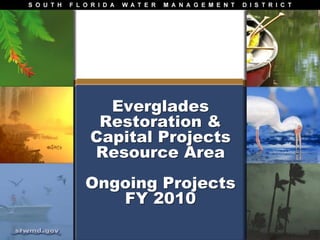 Everglades Restoration &Capital ProjectsResource AreaOngoing ProjectsFY 2010 