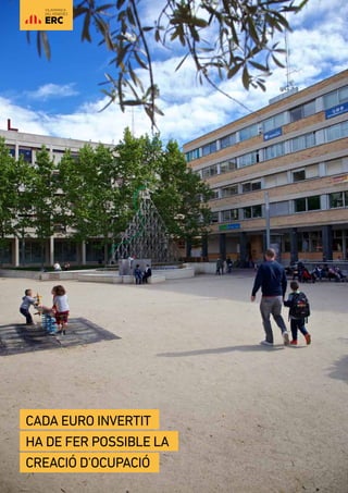 4 |
Cada euro invertit
ha de fer possible la
creació d’ocupació
VILAFRANCA
DEL PENEDÈS
 