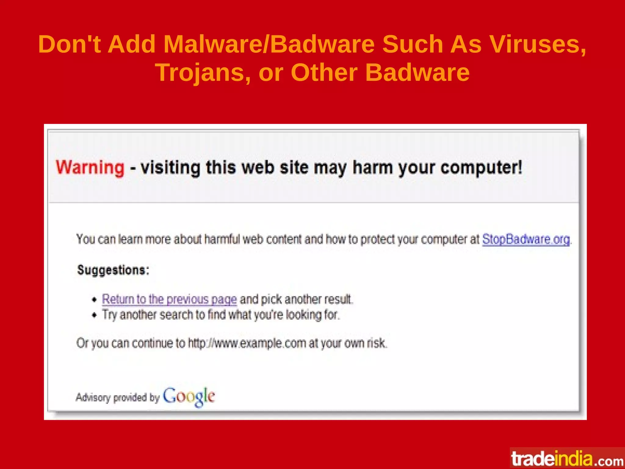 Don't Add Malware/Badware Such As Viruses,
Trojans, or Other Badware
 