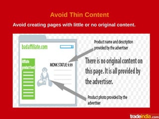 Avoid Thin Content
Avoid creating pages with little or no original content.
 