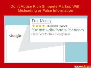 Don't Abuse Rich Snippets Markup With
Misleading or False Information
 