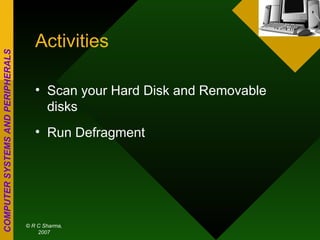 Activities Scan your Hard Disk and Removable disks Run Defragment 