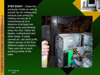STEP EIGHT  – Clean the computer inside as well as around fan air intakes and exhaust (see photo) by holding canned air or compressed air at a distance of at least two inches away and blowing away the dust. Clean fan blades, motherboard and other areas. If using canned air, use short puffs. Attack clumps of dirt from different angles to loosen. Take care not to touch anything inside of the case.  