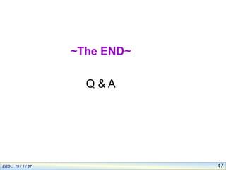 47
~The END~
Q & A
 