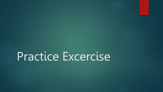 Practice Excercise
 