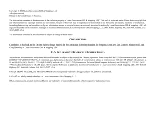 Using the Image Analysis Extension for ArcGIS
Copyright © 2003 Leica Geosystems GIS & Mapping, LLC
All rights reserved.
Printed in the United States of America.
The information contained in this document is the exclusive property of Leica Geosystems GIS & Mapping, LLC. This work is protected under United States copyright law
and other international copyright treaties and conventions. No part of this work may be reproduced or transmitted in any form or by any means, electronic or mechanical,
including photocopying and recording, or by any information storage or retrieval system, as expressly permitted in writing by Leica Geosystems GIS & Mapping, LLC. All
requests should be sent to Attention: Manager of Technical Documentation, Leica Geosystems GIS & Mapping, LLC, 2801 Buford Highway NE, Suite 400, Atlanta, GA,
30329-2137, USA.
The information contained in this document is subject to change without notice.
CONTRIBUTORS
Contributors to this book and the On-line Help for Image Analysis for ArcGIS include: Christine Beaudoin, Jay Pongonis, Kris Curry, Lori Zastrow, Mladen Stojic′ , and
Cheryl Brantley of Leica Geosystems GIS & Mapping, LLC.
U. S. GOVERNMENT RESTRICTED/LIMITED RIGHTS
Any software, documentation, and/or data delivered hereunder is subject to the terms of the License Agreement. In no event shall the U.S. Government acquire greater than
RESTRICTED/LIMITED RIGHTS. At minimum, use, duplication, or disclosure by the U.S. Government is subject to restrictions set forth in FAR §52.227-14 Alternates I,
II, and III (JUN 1987); FAR §52.227-19 (JUN 1987), and/or FAR §12.211/12.212 (Commercial Technical Data/Computer Software); and DFARS §252.227-7015 (NOV
1995) (Technical Data) and/or DFARS §227.7202 (Computer Software), as applicable. Contractor/Manufacturer is Leica Geosystems GIS & Mapping, LLC, 2801 Buford
Highway NE, Suite 400, Atlanta, GA, 30329-2137, USA.
ERDAS, ERDAS IMAGINE, and IMAGINE OrthoBASE are registered trademarks. Image Analysis for ArcGIS is a trademark.
ERDAS® is a wholly owned subsidiary of Leica Geosystems GIS & Mapping, LLC.
Other companies and products mentioned herein are trademarks or registered trademarks of their respective trademark owners.
 