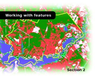 Working with features
Section 2
 