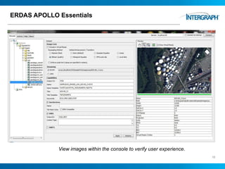 ERDAS APOLLO Essentials
16
View images within the console to verify user experience.
 