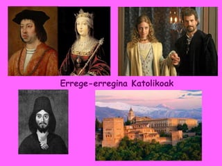 Errege-erregina Katolikoak
 
