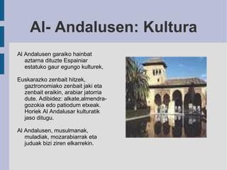 Al- Andalusen: Kultura Al Andalusen garaiko hainbat aztarna dituzte Espainiar estatuko gaur egungo kulturek, 