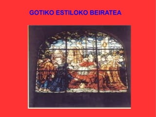 GOTIKO ESTILOKO BEIRATEA 